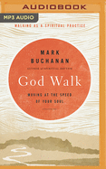 God Walk: Moving at the Speed of Your Soul