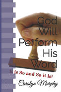 God Will Perform His Word: It Is So and So It Is