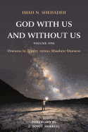 God With Us and Without Us, Volume One: Oneness in Trinity versus Absolute Oneness