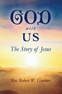 God with Us: The Story of Jesus