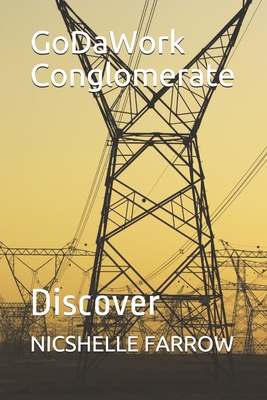GoDaWork Conglomerate: Discover - Farrow, Nicshelle a