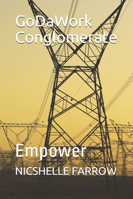 GoDaWork Conglomerate: Empower - Farrow, Nicshelle a
