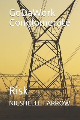 GoDaWork Conglomerate: Risk - Farrow, Nicshelle a