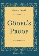 Godel's Proof (Classic Reprint)