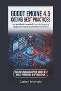 Godot Engine 4.5 Coding Best Practices: The Architect's Manual for Scalable Game Design and High-Performance Workflows