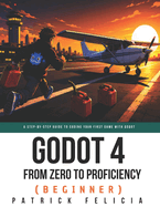 Godot from Zero to Proficiency (Beginner): A step-by-step guide to code your game with Godot