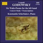Godowsky: Six Waltz-Poems for the left hand; Concert Study; Transcriptions