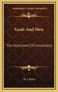 Gods and Men: The Attainment of Immortality