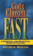 God's Chosen Fast: A Spiritual and Practical Guide to Fasting