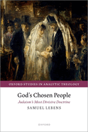 God's Chosen People: Judaism's Most Divisive Doctrine