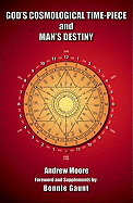 God's Cosmological Time-Piece and Man's Destiny