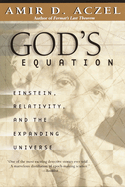 God's Equation: Einstein, Relativity, and the Expanding Universe