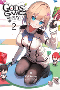 Gods' Games We Play, Vol. 2 (Light Novel): Volume 2