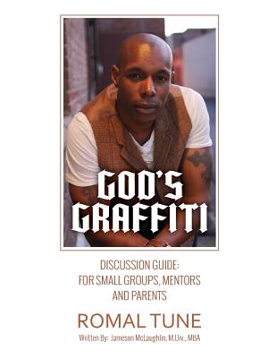 God's Graffiti Discussion Guide - Tune, Romal