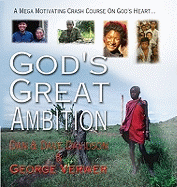 God's Great Ambition: A Mega-Motivating Crash Course on God's Heart