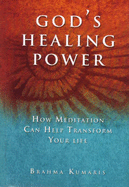 God's Healing Power: How Meditation Can Help Transform Your Life