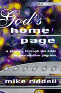 God's Home Page: A Journey Through the Bible for Post Modern Pilgrims
