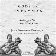 Gods in Everyman: Archetypes That Shape Men's Lives