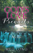 God's Love Prevails: My Life