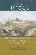 God's Mountain: The Temple Mount in Time, Place, and Memory