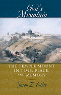 God's Mountain: The Temple Mount in Time, Place, and Memory