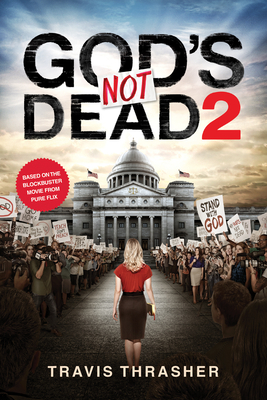 God's Not Dead 2 - Thrasher, Travis, and Pure Flix Entertainment LLC (Creator)