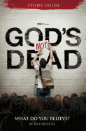 God's Not Dead Adult Study Guide: What Do You Believe?