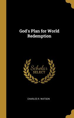 God's Plan for World Redemption - Watson, Charles R