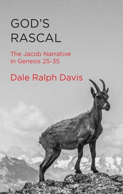 God's Rascal: The Jacob Narrative in Genesis 25-35 - Davis, Dale Ralph