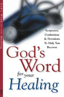 God's Word for Your Healing: Scriptures, Confessions & Devotions To Help You Recover - House, Harrison