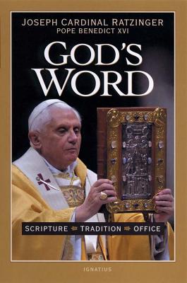 God's Word: Scripture - Tradition - Office - Ratzinger, Joseph Cardinal