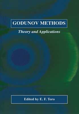 Godunov Methods: Theory and Applications - Toro, E F (Editor)