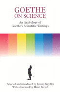 Goethe on Science: An Anthology of Goethe's Scientific Writings