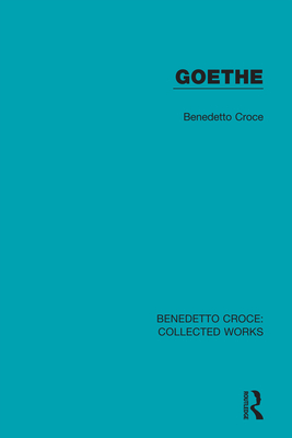 Goethe - Croce, Benedetto, and Anderson, Emily (Translated by)