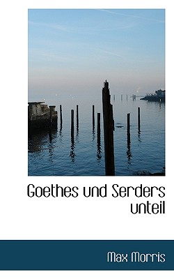 Goethes Und Serders Unteil - Morris, Max