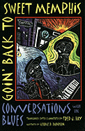 Goin' Back to Sweet Memphis: Conversations with the Blues