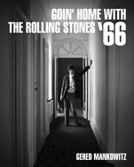 Goin' Home with the Rolling Stones '66: Photographs by Gered Mankowitz