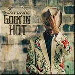 Goin' in Hot