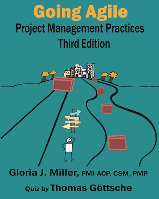 Going Agile Project Management Practices Third Edition - Miller, Gloria J, and G�ttsche, Thomas, and Vaca N��ez, Victoria (Cover design by)
