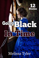 Going Black in Time: Historical Interracial Erotica Bmww (12 Book Collection)