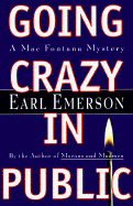 Going Crazy in Public: A Mac Fontana Mystery