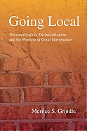Going Local: Decentralization, Democratization, and the Promise of Good Governance