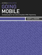 Going Mobile: Developing Apps for Your Library Using Basic HTML Programming