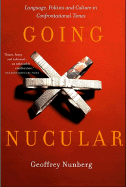Going Nucular: Language, Politics, and Culture in Confrontational Times