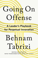 Going on Offense: A Leader's Playbook for Perpetual Innovation