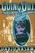 Going Out: The Rise and Fall of Public Amusements