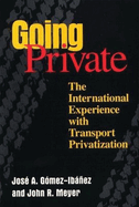 Going Private: The International Experience with Transport Privatization