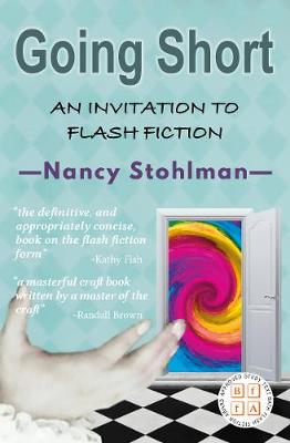 Going Short: An Invitation To Flash Fiction - Stohlman, Nancy