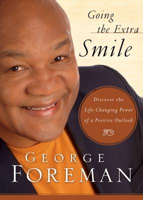 Going the Extra Smile - Foreman, George, and Lund, James