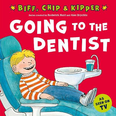 Going to the Dentist (First Experiences with Biff, Chip & Kipper) - Hunt, Roderick, and Young, Annemarie